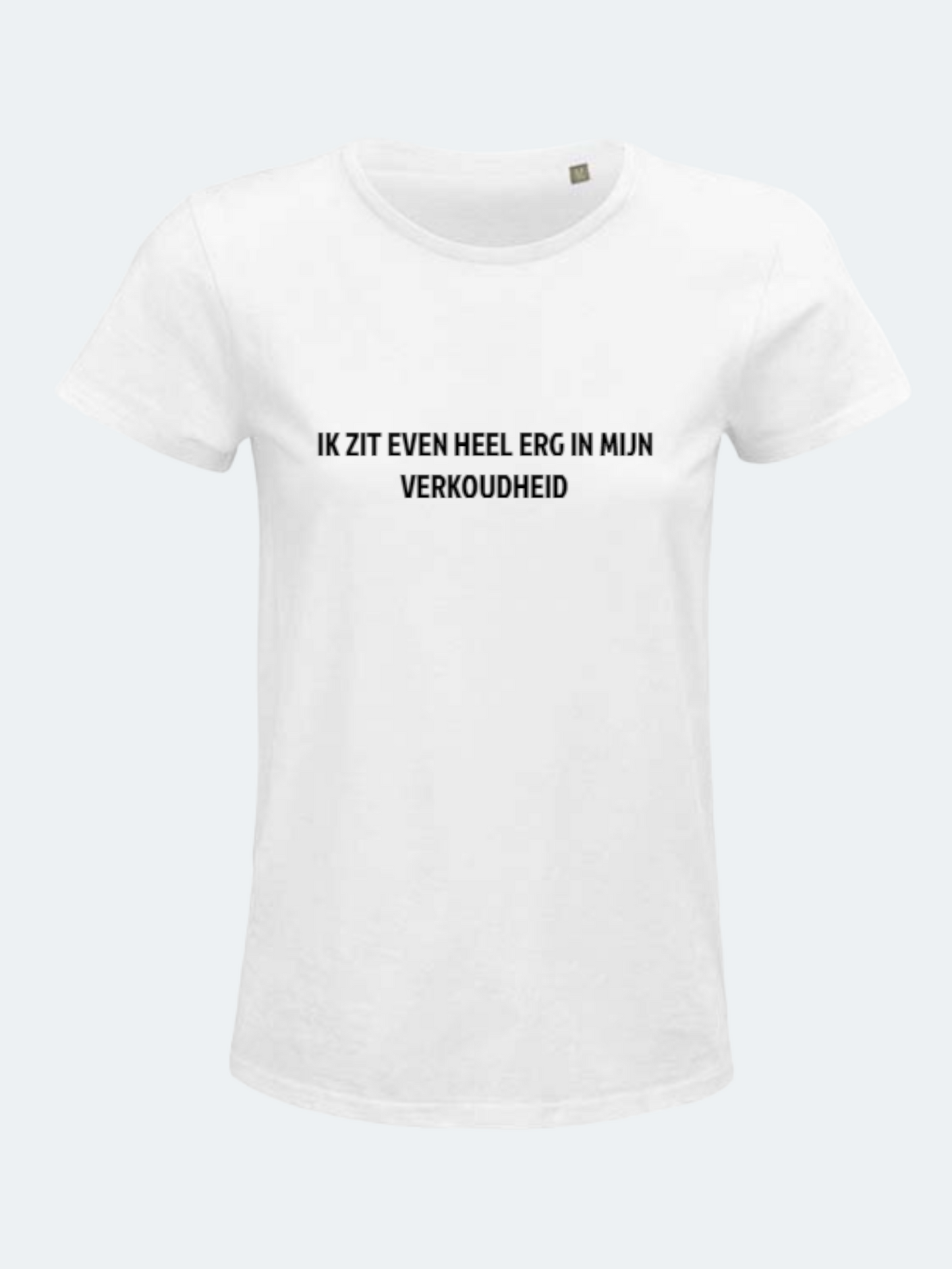 T-shirt bedrukt IK ZIT HEEL ERG IN MIJN VERKOUDHEID